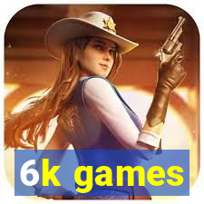 6k games